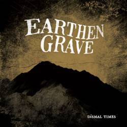 Earthen Grave : Dismal Times